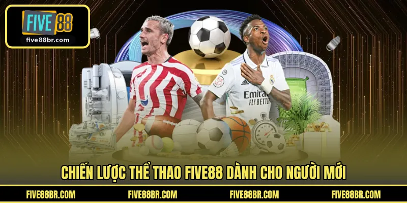 Chiến lược thể thao FIVE88 dành cho người mới