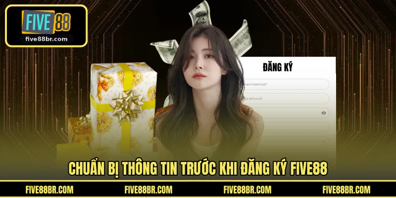 Chuẩn bị thông tin trước khi đăng ký FIVE88