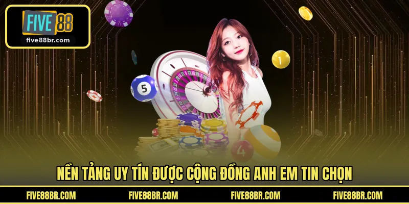 Nền tảng uy tín được cộng đồng anh em tin chọn