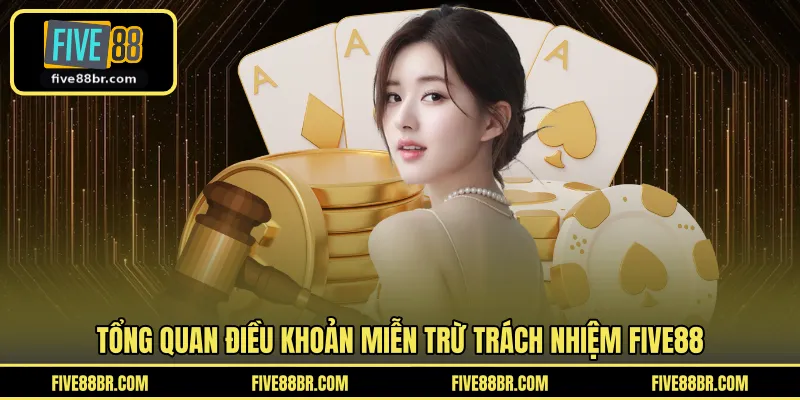 Tổng quan điều khoản miễn trừ trách nhiệm FIVE88