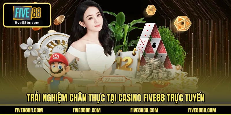 Trải nghiệm chân thực tại casino FIVE88 trực tuyến