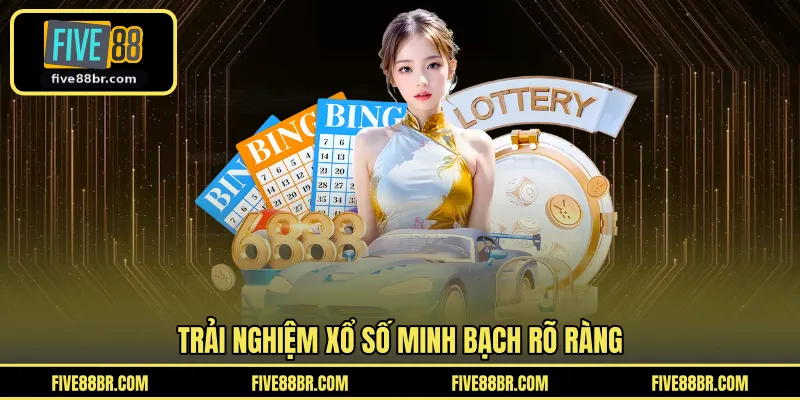 Trải nghiệm xổ số minh bạch rõ ràng